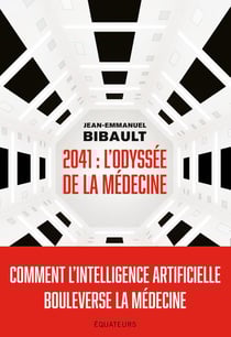 2041, l'odyssée de la médecine : comment l'intelligence artificielle bouleverse la médecine ?