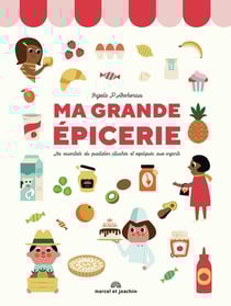 Ma grande épicerie : les essentiels du quotidien illustrés et expliqués aux enfants