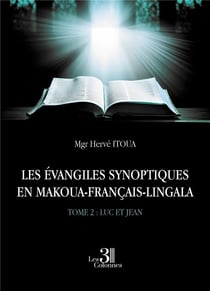 Les Évangiles synoptiques en makoua-français-lingala Tome 2 : Luc et Jean