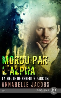 La meute de Regent's Park Tome 4 : mordu par l'alpha