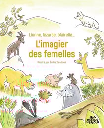 L' imagier des femelles : Lionne, lézarde, blairelle...