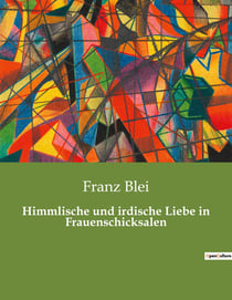 Himmlische und irdische Liebe in Frauenschicksalen : Die Suche nach Liebe in einer sich wandelnden Welt