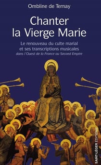 Chanter la Vierge Marie : Le renouveau du culte marial et ses transcriptions musicales dans l'Ouest de la Franceau Second Empire