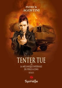 Tenter tue ou La mécanique infernale du piège à cons