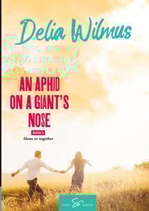 An Aphid on a Giant's Nose- Book 3 : Alone or together
