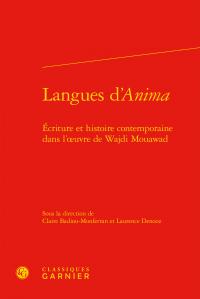 Langues d'"Anima" - écriture et histoire contemporaine dans l'oeuvre de Wajdi Mouawad
