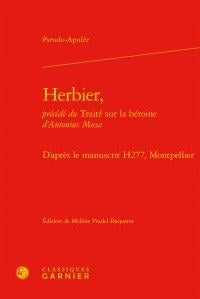 Herbier, précédé du traité sur la bétoine d'Antonius Musa - d'après le manuscrit H277, Montpellier