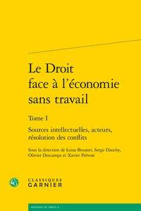 Le droit face à l'économie sans travail t.1 - sources intellectuelles, acteurs, résolution des conflits