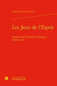 Les jeux de l'esprit - tourner les psaumes en français (1650-1715)
