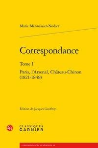 Correspondance Tome 1 - Paris, l'Arsenal, Château-Chinon (1821-1848)