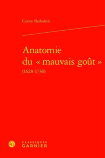 Anatomie du "mauvais goût" (1628-1730)