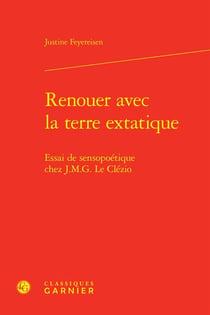 Renouer avec la terre extatique : Essai de sensopoétique chez J.M.G. Le Clézio
