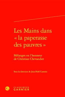 Les Mains dans « la paperasse des pauvres » : Mélanges en l'honneur de Christian Chevandier