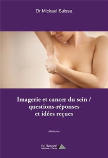Imagerie et cancer du sein / questions-reponses et idees recues