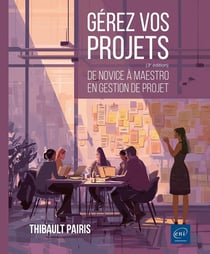 Gérez vos projets : De novice à maestro en gestion de projet (3e édition)
