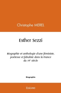 Esther Sezzi : Biographie et anthologie d'une féministe, poétesse et fabuliste dans la France du 19e siècle