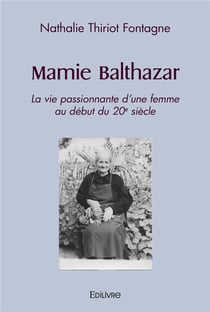 Mamie Balthazar : La vie passionnante d'une femme au début du 20e siècle