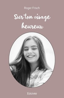 Sur ton visage heureux