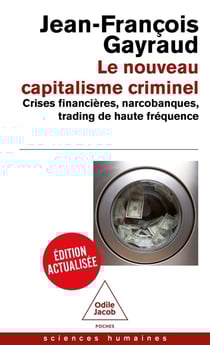 Le nouveau capitalisme criminel : Crises financières, narcobanques, trading de haute fréquence