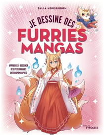 Je dessine des furries mangas : Apprends à dessiner des personnages anthropomorphes