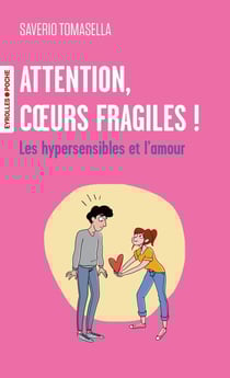 Attention, coeurs fragiles ! Les hypersensibles et l'amour