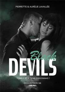 Black Devils Tome 2 : Et si tu me pardonnais ?