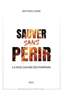 Sauver sans périr : La face cachée des pompiers