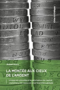 La Montée aux cieux de l'argent : Limites structurelles à la valorisation du capital, capitalisme de casino et crise financière globale