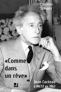Comme dans un reve  - jean cocteau a metz en 1962