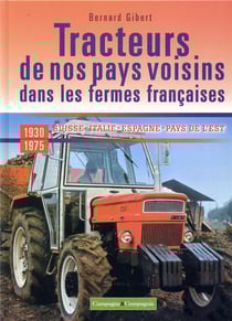 Les tracteurs de nos pays voisins dans les fermes françaises - Italie, Espagne, Pays de l'Est - 1930-1970