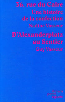36, rue du Caire : Une histoire de la confection. D'Alexanderplatz au Sentier