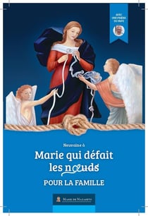 Neuvaine Marie qui défait les noeuds pour la famille- version 2022