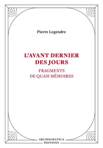 L'avant dernier des jours - ars dogmatica editions - fragments de quasi memoires