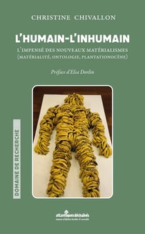 L'humain & l'inhumain : l'impensé des nouveaux matérialismes (matérialité, ontologie, plantationocène)
