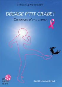 Je me souviens : dégage p'tit crabe ! chronique d'une chimio