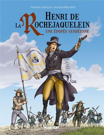 Henri De La Rochejaquelein : Une épopée vendéenne