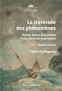 La traversée des phénomènes Tome 2 : Thomas Reid et la science de la perception