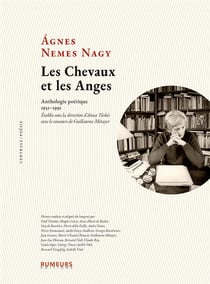 Les Chevaux et les Anges : Anthologie poétique 1931-1991. Etablie sous la direction d'Anna Tüskés avec le concours de Guillaume  Métayer