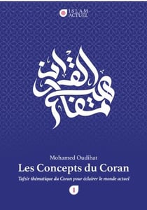 Les concepts du Coran : tafsîr thématique du Coran pour éclairer le monde actuel