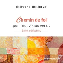 Chemin de foi pour nouveau venu : Brèves méditations