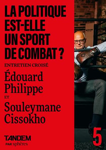 La politique est-elle un sport de combat ? Entretien croisé Edouard Philippe et Souleymane Cissokho