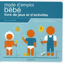Le mode d'emploi de mon bébé - livre de jeux et d'activités