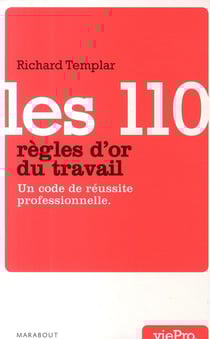 Les 110 règles d'or du travail - un code de réussite professionnelle