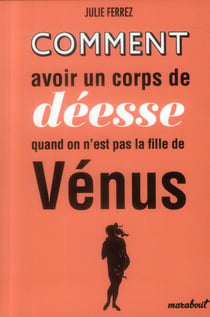 Comment avoir un corps de déesse quand on n'est pas la fille de vénus