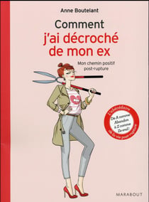 Comment j'ai décroché de mon ex