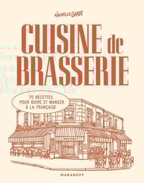 Cuisine de brasserie : 70 recettes pour boire et manger à la française