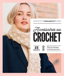 Les petits Marabout créa : Accessoires au crochet : 15 projets