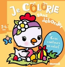 Je colorie sans déborder t.42 - pâques - poussin - 2/4 ans