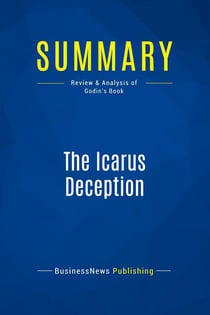 Summary: The Icarus Deception : Review and Analysis of Godin's Book