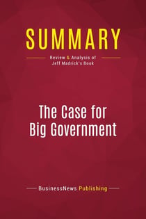 Summary: The Case for Big Government : Review and Analysis of Jeff Madrick's Book